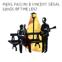 Faccini, Piers - Piers Faccini & Vincent Segal - Songs Of Time Lost