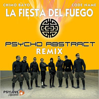 Chimo Bayo - La Fiesta Del Fuego (Psycho Abstract Remix) [Single]