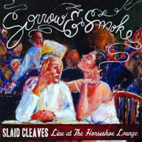 Cleaves, Slaid - Sorrow & Smoke (Live) [CD 2]