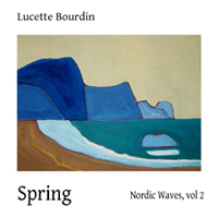 Bourdin, Lucette - Nordic Waves, Volume 2: Spring