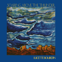 Bourdin, Lucette - Soaring Above The Thunder