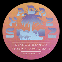 Django Django - Storm / Love's Dart