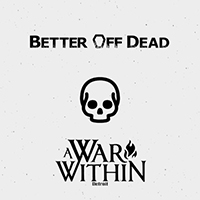 A War Within - Better Off Dead (Single)