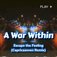 A War Within - Escape the Feeling (Capricaseven Remix) (Single)