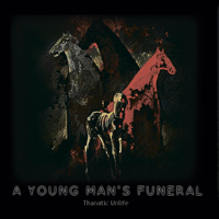A Young Man's Funeral - Thanatic Unlife