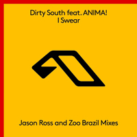 Dirty South - I Swear (Jason Ross and Zoo Brazil Mixes)