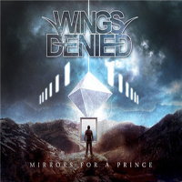 Wings Denied - Mirrors For A Prince