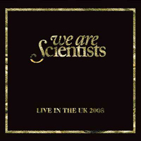 We Are Scientists - Live In The UK (Shepherds Bush Empire - London) (CD 1)