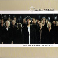 Xavier Naidoo - Was Wir Alleine Nicht Schaffen (Single)
