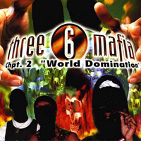 Three 6 Mafia - Chpt 2: World Domination