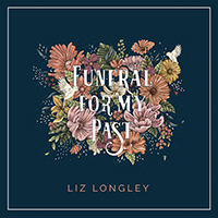 Liz Longley - Funeral for My Past