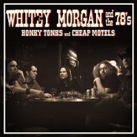 Whitey Morgan And The 78's - Honky Tonks and Cheap Motels
