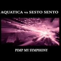 Sesto Sento - Aquatica vs Sesto Sento - Pimp My Symphony [Single]