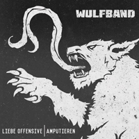 Wulfband - Liebe Offensive / Amputieren
