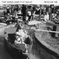 Wind and the Wave - Rescue Me (Single)