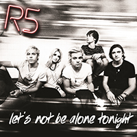 R5 - Let's Not Be Alone Tonight (Single)