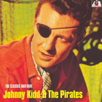 Johnny Kidd & The Pirates - The Classic And Rare