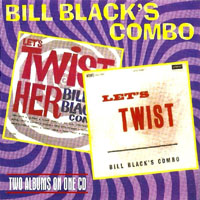 Bill Black's Combo - Let's Twist-Her, 1961 + The Untouchable Sound, 1962