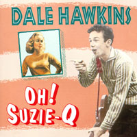 Dale Hawkins - Oh! Suzy-Q: The Best of Dale Hawkins