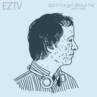 EZTV - Don't Forget About Me (Single)