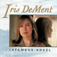 Iris DeMent - Infamous Angel