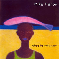 Mike Heron - Where The Mystics Swim