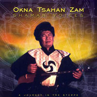 Okna Tsahan Zam - Shaman Voices - Journey in the steppe