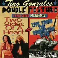 Gonzales, Tino - Double Feature: Two Sides of a Heart &  Live from Chameleon Club