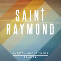 Saint Raymond - Everything She Wants (Remix Package)