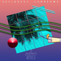 Sellorekt-LA Dreams - A Perfect World