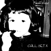 FauxReveur - FauxReveur - Chill Set X (CD 1)