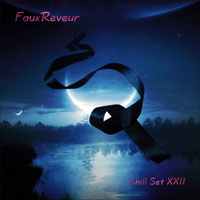 FauxReveur - FauxReveur - Chill Set XXII (CD 1)