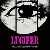 Lucifer - Pull Away/So Many Times 