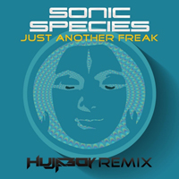 Sonic Species - Just A Freak (Hujaboy Remix) [Single]