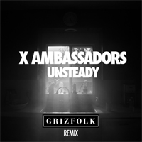 X Ambassadors - Unsteady (Grizfolk Remix) (Single)