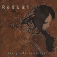 Robert - Six Pieds Sous Terre