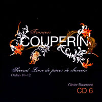 Baumont, Olivier - Francois Couperin - Integrale Des Livres De Pieces De Clavecin (CD 06: Second Livre, Ordres 10-12)