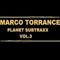 Marco Torrance - 2005.03.02 - Planet Subtraxx, Vol. 3 - mixed by Marco Torrance