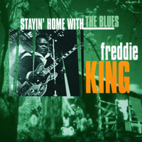 Freddie King - Stayin' Home With The Blues (Deluxe Edition)