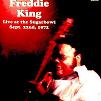 Freddie King - 1972.09.22 - Live At The Sugarbowl