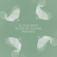 Cloud Boat - Book Of Hours : Remixes (EP)