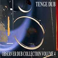 Niney The Observer - Observer Dub Collection Vol 4 (Tenge Dub)