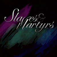 Slaves & Martyrs - Slaves & Martyrs