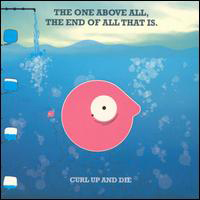 Curl up and die - The One Above All The End Of All That Is