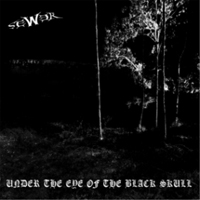 Sewer - Under The Eye Of The Black Skull