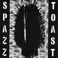 Spazz - Spazz / Toast (Split)