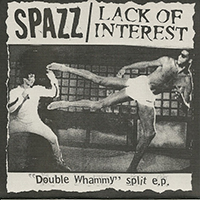 Spazz - Spazz / Lack of Interest (Split)