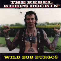 Burgos, Bob - The Rebel Keeps Rockin'