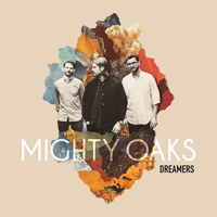 Mighty Oaks - Dreamers