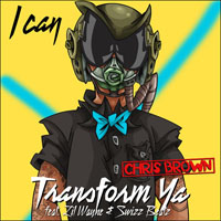 Chris Brown (USA, VA) - I Can Transform Ya (Single)